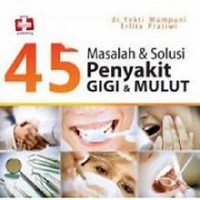 Image of 45 masalah dan solusi penyakit gigi & mulut