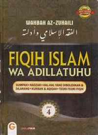 Image of Fiqih islam wa adillatuhu jilid 4 : Sumpah, nadzar, hal hal yang dibolehkan dan dilarang, kurban dan aqiqah, teori teori fiqih