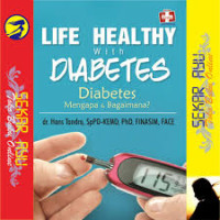 Image of Life healthy with diabetes : diabetes mengapa dan bagaimana ?
